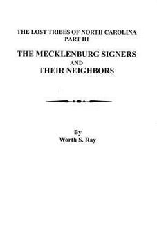 Paperback Mecklenburg Signers and Their Neighbors: The Lost Tribes of North Carolina, Part III Book