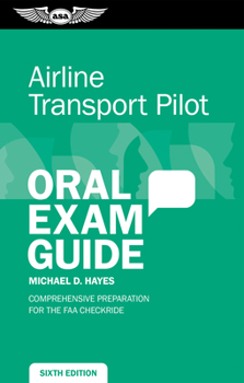 Paperback Airline Transport Pilot Oral Exam Guide: Comprehensive Preparation for the FAA Checkride Book