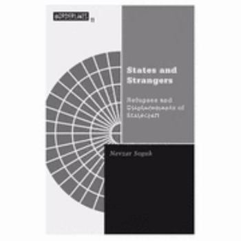 States and Strangers: Refugees and Displacements of Statecraft (Borderlines) - Book #11 of the Borderlines