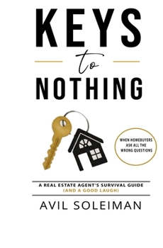 Paperback Keys to Nothing: When Buyers Ask All the Wrong Questions Book