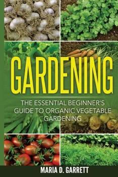 Paperback Gardening: The Essential Beginner's Guide to Organic Vegetable Gardening Book