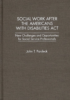 Hardcover Social Work After the Americans with Disabilities ACT: New Challenges and Opportunities for Social Service Professionals Book