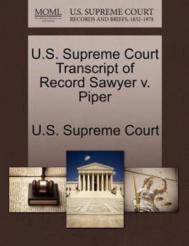 Paperback U.S. Supreme Court Transcript of Record Sawyer V. Piper Book