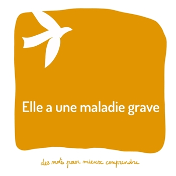 Paperback Elle a une maladie grave: Un livre pour aider les adultes à aider les enfants [French] Book