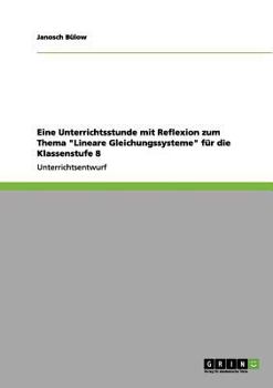 Paperback Eine Unterrichtsstunde mit Reflexion zum Thema "Lineare Gleichungssysteme" für die Klassenstufe 8 [German] Book