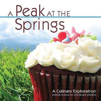 Hardcover A Peak at the Springs: A Culinary Exploration Book