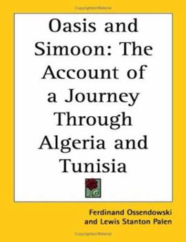 Paperback Oasis and Simoon: The Account of a Journey Through Algeria and Tunisia Book