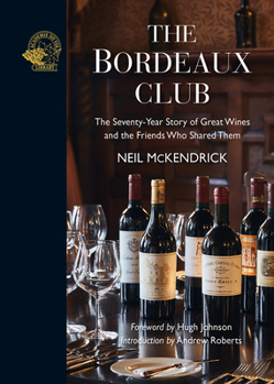 Hardcover The Bordeaux Club: The Convivial Adventures of 12 Friends and the World's Finest Wine Book