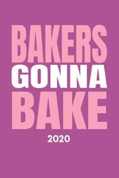 Paperback Bakers Gonna Bake 2020: Diary- Week At A Glance Appointment Book- Personal Planner- Funny Baking Lover Gift- 6x9 (approximate A5 size) Book