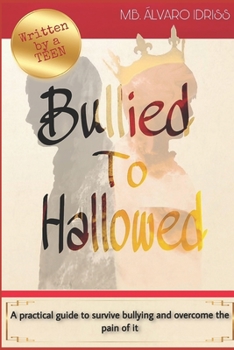 Paperback Bullied To Hallowed: A Practical Guide to stop Bullying and overcome the negativity from it Book