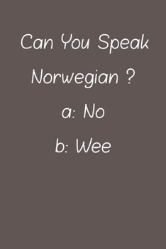 Can You Speak Norwegian: Lined Notebook / Journal Gift, 120 Pages, 6*9, Soft Cover, Matte Finish