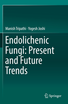 Paperback Endolichenic Fungi: Present and Future Trends Book