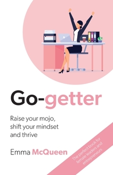 Paperback Go-getter: Raise your mojo, shift your mindset and thrive Book