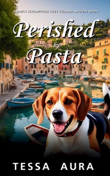 Perished by Pasta: A Simply Scrumptious Cozy Culinary Mystery Book (A Wine and Dine Cozy Murder Mystery)