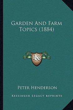 Paperback Garden And Farm Topics (1884) Book