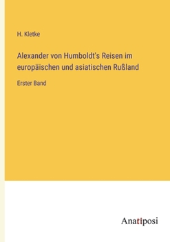 Paperback Alexander von Humboldt's Reisen im europäischen und asiatischen Rußland: Erster Band [German] Book