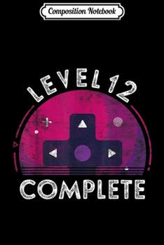 Composition Notebook: 12th Wedding Anniversary Gifts Level 12 Complete Gamer  Journal/Notebook Blank Lined Ruled 6x9 100 Pages