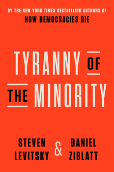 Hardcover Tyranny of the Minority: Why American Democracy Reached the Breaking Point Book