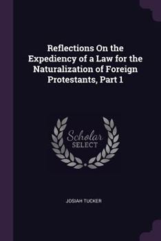 Paperback Reflections On the Expediency of a Law for the Naturalization of Foreign Protestants, Part 1 Book