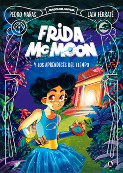 Hardcover Frida McMoon Y Los Aprendices del Tiempo / Frida McMoon and the Apprentices of T Ime. Frida McMoon 1 [Spanish] Book