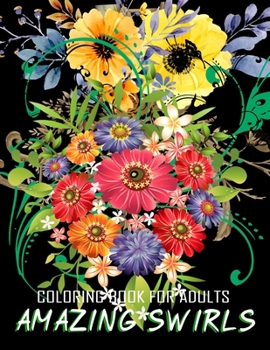 Paperback Coloring Book for Adults: Amazing Swirls, Flowers Book