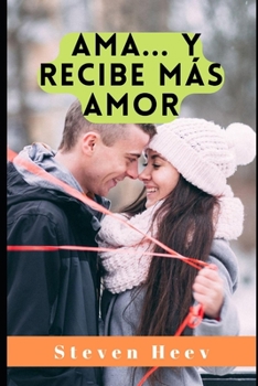 Ama, y recibe m?s amor