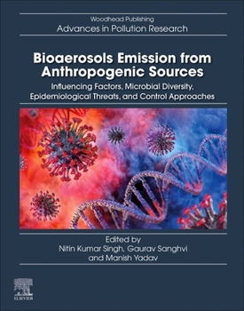 Paperback Bioaerosols Emission from Anthropogenic Sources: Influencing Factors, Microbial Diversity, Epidemiological Threats, and Control Approaches Book