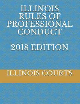 Paperback Illinois Rules of Professional Conduct 2018 Edition Book