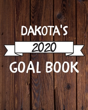 Paperback Dakota's 2020 Goal Book: 2020 New Year Planner Goal Journal Gift for Dakota / Notebook / Diary / Unique Greeting Card Alternative Book