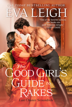 The Good Girl's Guide to Rakes - Book #1 of the Last Chance Scoundrels