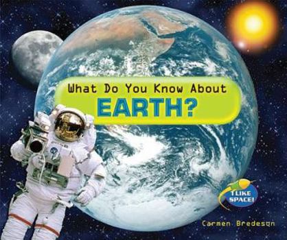 What Do You Know About Earth? - Book  of the I Like Space!