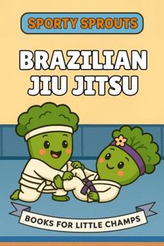 Brazilian Jiu Jitsu: A Picture Book for Babies and Toddlers