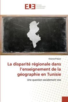 Paperback La disparité régionale dans l'enseignement de la géographie en Tunisie [French] Book