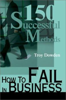 Hardcover How To Fail In Business: 150 Successful Methods Book