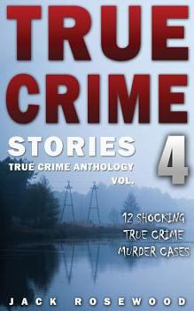 Paperback True Crime Stories Volume 4: 12 Shocking True Crime Murder Cases Book