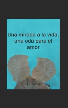 Paperback Una mirada a la vida, una oda para el amor [Spanish] Book