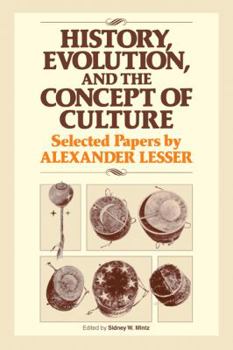 Paperback History, Evolution and the Concept of Culture: Selected Papers by Alexander Lesser Book
