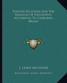 Paperback Positive Religions And The Religion Of Philosophy According To Giordano Bruno Book