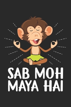 Sab Moh Maya Hai: Hindi Spiritualität Buddhismus Notizbuch liniert DIN A5 - 120 Seiten für Notizen, Zeichnungen, Formeln | Organizer Schreibheft Planer Tagebuch