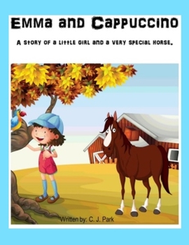 Paperback Emma and Cappuccino: A little girl and a very special horse Book