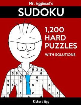 Paperback Mr. Egghead's Sudoku 1,200 Hard Puzzles With Solutions: Only One Level Of Difficulty Means No Wasted Puzzles Book