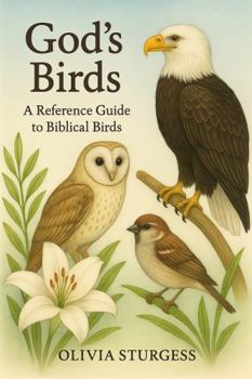 God's Birds: A Reference Guide To Biblical Birds
