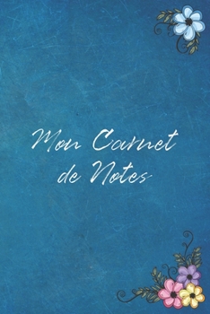 Mon Carnet de Notes: 120 Pages Avec Papier Ligné - Petit Format  (15.24 x 22.86 cm) Cadeau pour femmes et ado (French Edition)