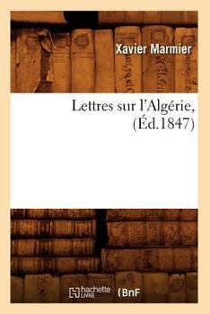 Paperback Lettres Sur l'Algérie, (Éd.1847) [French] Book