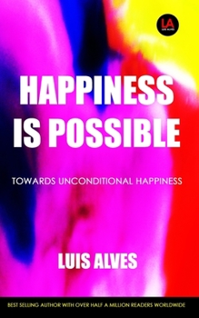 Paperback Happiness Is Possible: Towards Unconditional Happiness Book