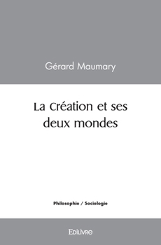 Paperback La Création et ses deux mondes [French] Book