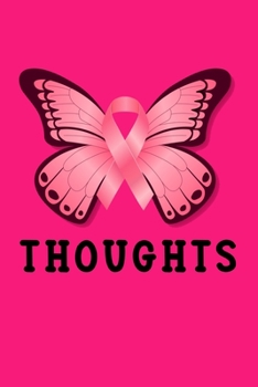 Thoughts: Pink Butterfly Breast Cancer Awareness Day Lined Notebook / Diary / Journal To Write In 6"x9" for Breast Cancer Awareness Day Gift for Women & Girls