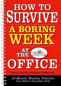 2019 How to Survive a Boring Week at the Office 18-Month Weekly Planner: By Sellers Publishing