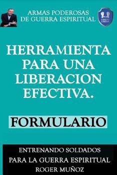 Paperback Herramienta Para Una Liberacion Efectiva. Formulario: Armas Poderosas de Guerra Espiritual [Spanish] Book