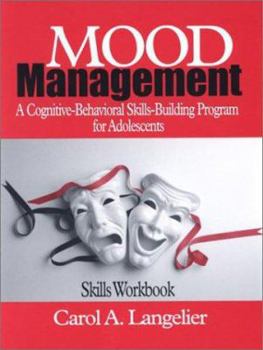 Paperback Mood Management: A Cognitive-Behavioral Skills-Building Program for Adolescents; Skills Workbook Book